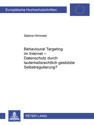 cover image of Behavioural Targeting im Internet – Datenschutz durch lauterkeitsrechtlich gestuetzte Selbstregulierung?